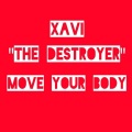 Xavi The Destroyer - Move Your Body