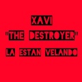 Xavi The Destroyer - La Estan Velando