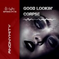 Anonymity - Good Lookin Corpse
