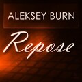 Aleksey Burn - Repose (Original Mix)