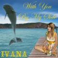 Ivana - With You By My Side