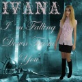 Ivana - I'm Falling Down From You