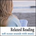 Relaxed Reading (Ocean Waves with Soft Music)