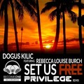Dogus Kilic、Rebecca Louise Burch - Set Us Free (Privilege Remix)