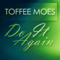Toffee Moes - Do It Again (Original Mix)