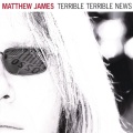 Matthew James - Terrible Terrible News