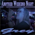 Grey - Another Weekend Night