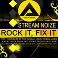 Stream Noize - Rock It, Fix It (Original Mix)