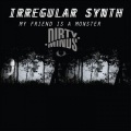 Irregular Synth - My Friend Is A Monster