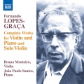 LOPES-GRAÇA, F.: Violin and Piano Works / Solo Violin Works (Complete) [B. Monteiro, J.P. Santos]
