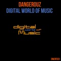 Dangerouz - Digital World of Music Anthem (Original Mix)