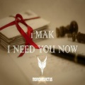 1Mak - I Need You Now