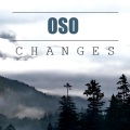 Oso - Changes