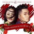 Phạm Hồng Phước、Văn Mai Hương - Thoi Thanh Xuan Se Qua