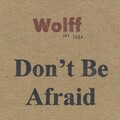 Don't Be Afraid