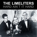 The Limeliters - Hard Ain't It Hard