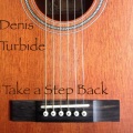 Denis Turbide - Take a Step Back