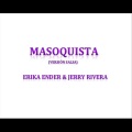 Erika Ender、jerry rivera - Masoquista (Versión Salsa)