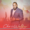 Chris Walker - Mighty and Great