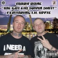 Mark Bone、Lil Wyte - We Got Em Sayin ****