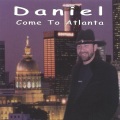 Daniel - Come To Atlanta