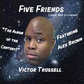 alex brown、Victor Trussell - Five Friends (Jenny Was a Lesbian)