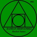 Damian Hernandez - Rocket Sauce (Original Mix)