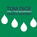 Tom Dice - Only the Beginning