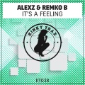Alex Z、Remko B. - It's A Feeling (Original Mix)