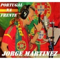Jorge Martinez - Portugal Na Frente