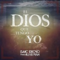 Isaac Idrovo、Alexis Peña - El Dios Que Tengo Yo (feat. Alexis Peña)