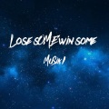 MuSik I - Lose Some, Win Some