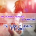paulo、MC Richix、Jennix - No Quiero Perder Su Amistad
