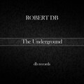 Robert DB - The Underground (Original Mix)