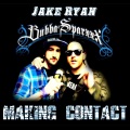 Bubba Sparxxx、Jake Ryan - Making Contact (feat. Bubba Sparxxx)