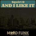 Squirt D - And I Like It