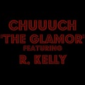 The Glamor (feat. R. Kelly)