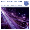 Melvin Spix、T.O.M. - Incredible Connection
