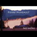 Pierre Mineault - No More