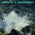 Nooncat - Aquaerobics (Original Mix)