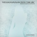Yves Eaux、Ruslan Cross - One Girl (Original Mix)