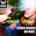 Ferran Aguado、Ian Mart - Game Over (Original Mix)