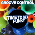 Groove Control - Time To Get Funky (Original Mix)