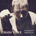 Craig Voxx - Darkest Morning