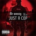 MR.WEEZY - Just a cop (prod by Cruel Buddhist)