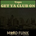 Topa - Get Ya Club On