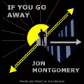 Jon Montgomery、Joe Gianono - If You Go Away