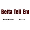 DropOut、Riddla Rambla - Betta Tell Em