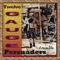Twelve-Gauge Persuaders - The Girl Downstairs