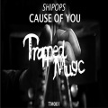 Shipops - Cause Of You (Original Mix)